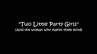 Two Little Party Girls (Part 1)