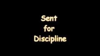 Sent for Discipline Part 1