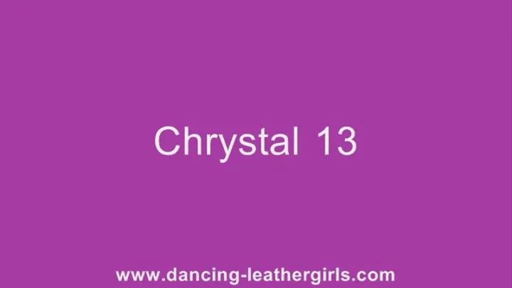 Chrystal 13 - Dancing in Leather