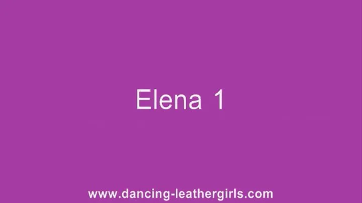 Elena 1 - Dancing in Leather