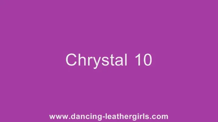 Chrystal 10 - Dancing in Leather