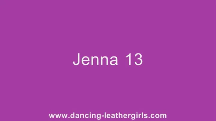 Jenna 13 - Dancing in Leather