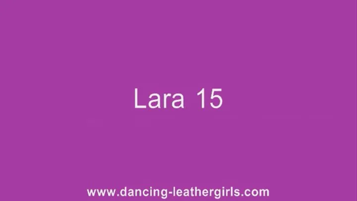 Lara 15 - Dancing in Leather