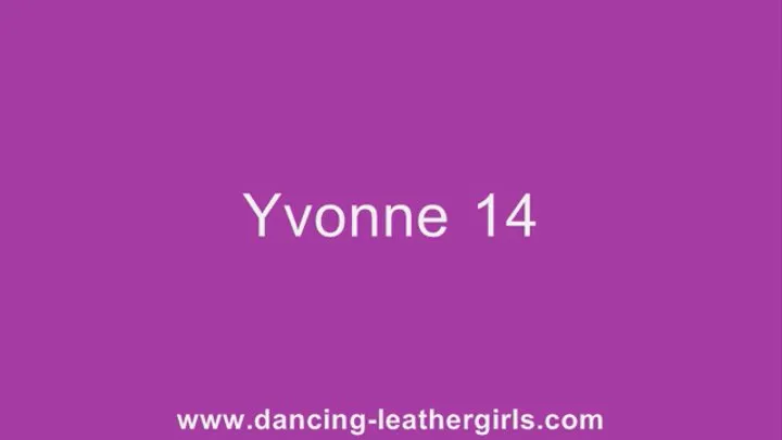 Yvonne 14 - Dancing in Leather