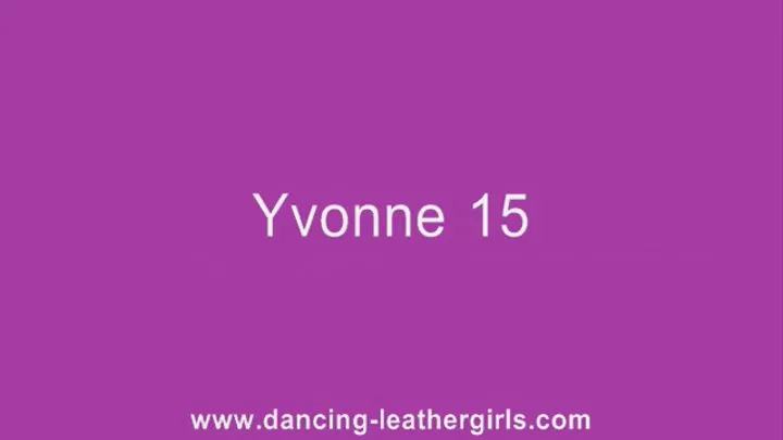 Yvonne 15 - Dancing in Leather