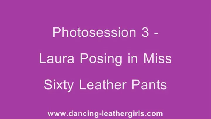 Photosession 3 - Laura Posing in Miss Sixty Leather Pants