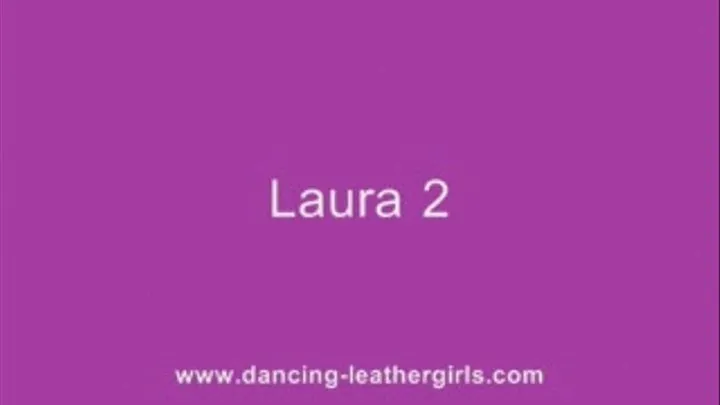 Laura 2 - Amazing Leather Dancing