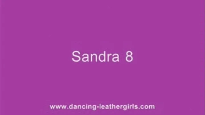 Sandra 8 - Dancing in her Tommy Leather Pants