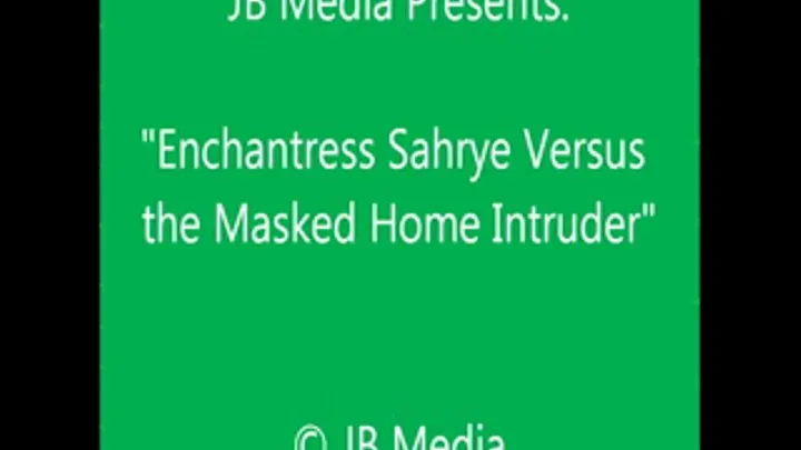 Enchantress Sahrye Vs. the Home Intruder - SQ