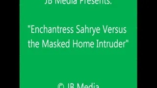 Enchantress Sahrye Vs. the Home Intruder - SQ