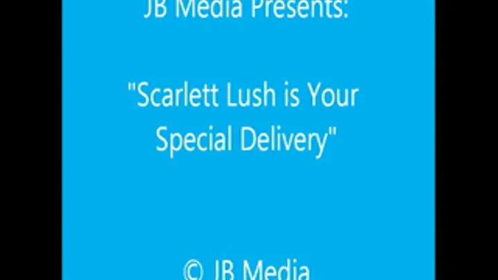 Scalett Lush is Your Special Delivery - SQ