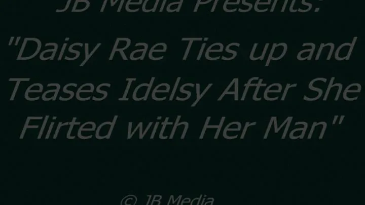 Daisy Rae Teases Idelsy