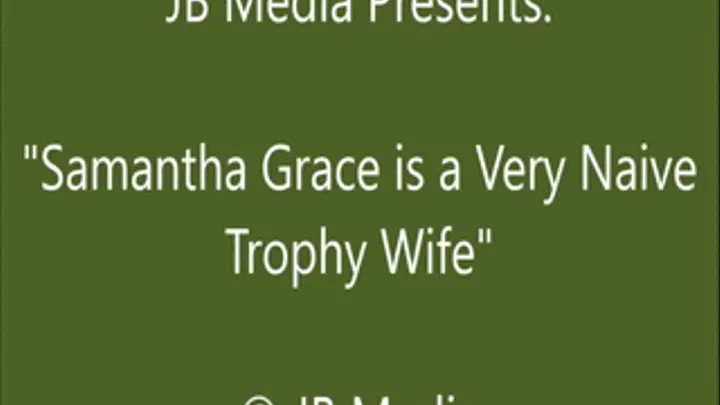 Samantha Grace the Naive Trophy Wife - SQ