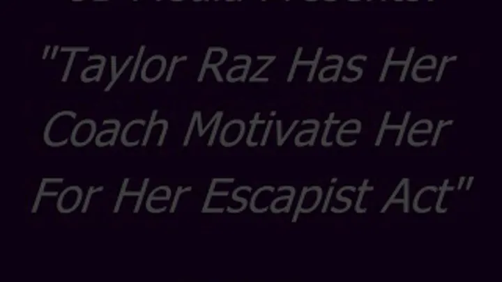 Taylor Raz Gets Motivated on Her Escape Act - SQ