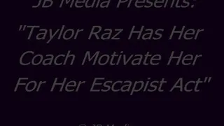 Taylor Raz Gets Motivated on Her Escape Act