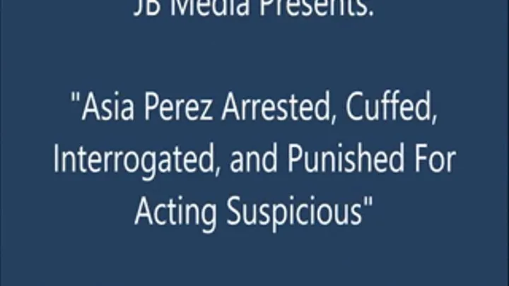 Asia Perez Arrested Interrogated and Punished - SQ