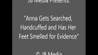 Anna Arrested and the Cop Sniffs For Evidence