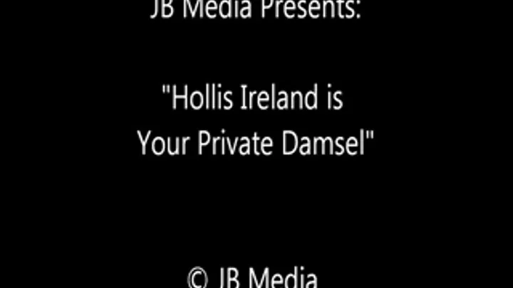 Hollis Ireland is Your Private Damsel