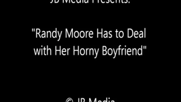 Randy Moore Deals With a Horny Boyfriend - SQ