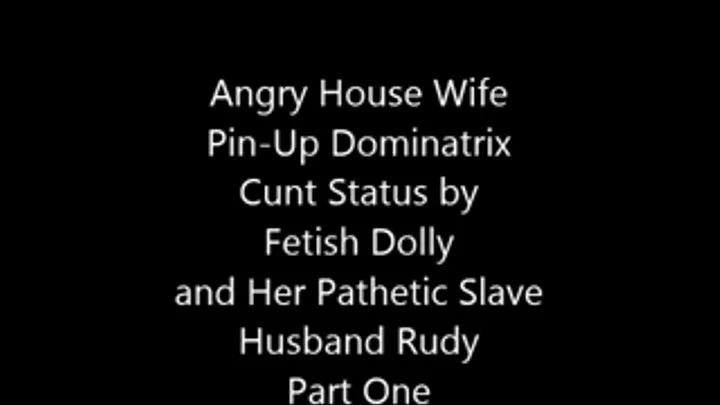 Angry House Wife Pin-Up Dominatrix Cunt Status by Fetish Dolly Part I