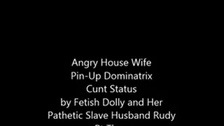 Angry House Wife Pin-Up Dominatrix Cunt Status by Fetish Dolly Part III