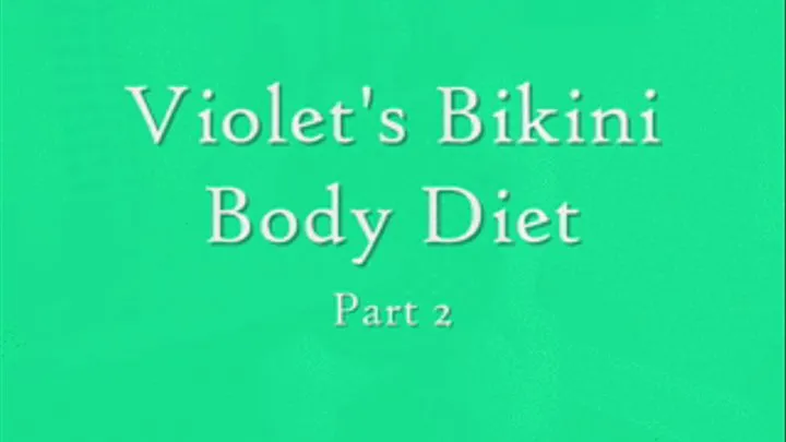 Violet's Bikini Diet Meals - Part 2 of 4