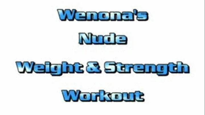 Wenona's Nude Weight & Strength Workout Pt.1