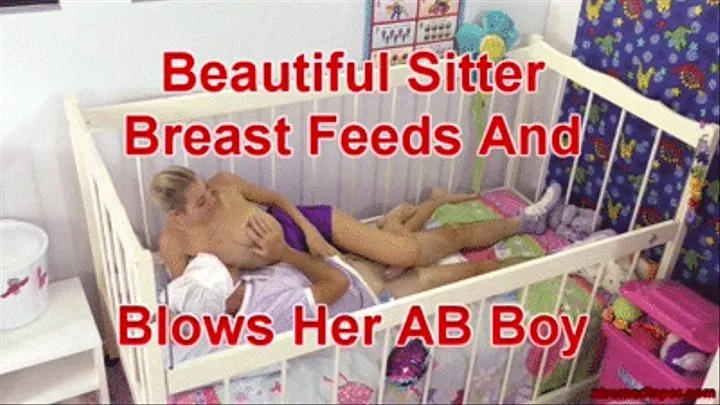 Beautiful Sitter Breast Feeds And Blows Her AB Boy