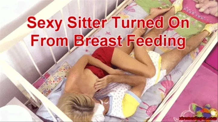 Sexy Sitter Turned On From Breast Feeding