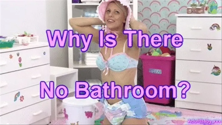 "Why Is There No Bathroom?"