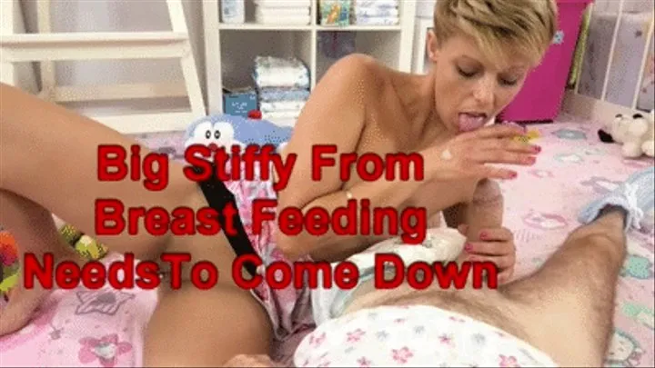 Big stiffy from breast feeding needs to come down