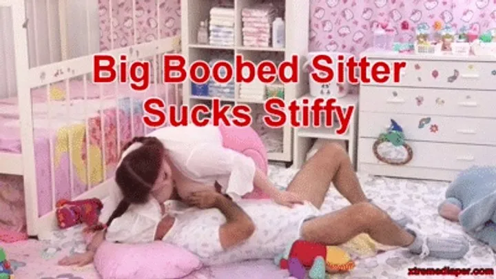 Big Boobed Sitter Sucks Stiffy