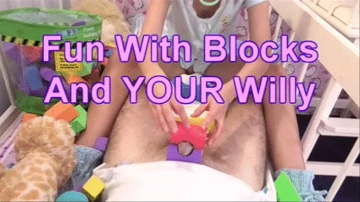 Fun With Blocks And YOUR Willy