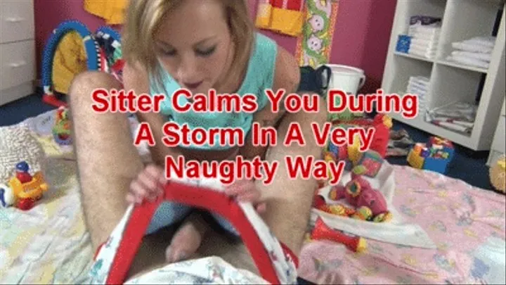 Sitter Calms You During A Storm In A Very Naughty Way