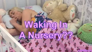 Waking In A Nursery??