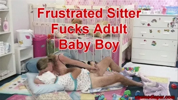 Frustrated Sitter Fucks Adult Baby Boy