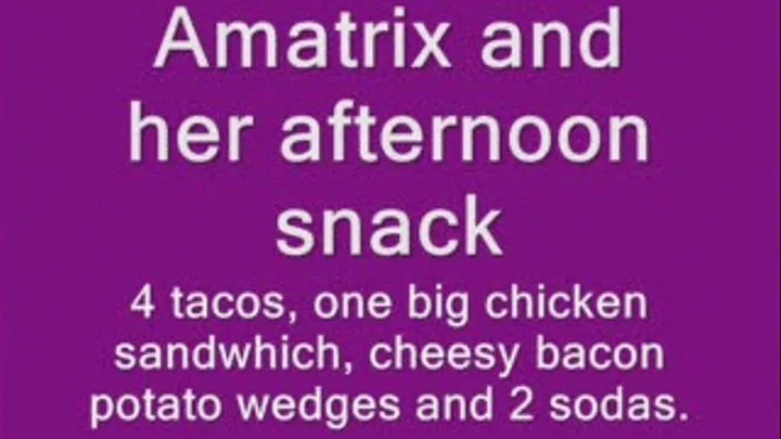 Amatrix and an afternoon snack...