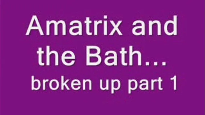 Broken bath video...part one!