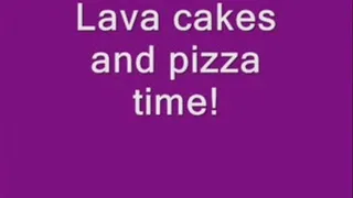 Lava cakes and pizza!