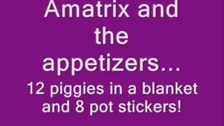 Amatrix and the Appetizers...