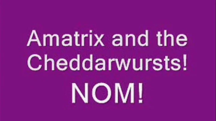 Eating 5 greasy cheddarwursts!