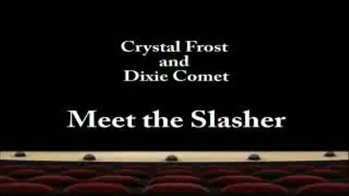 Cryst Frost & Dixie Comet Meet the Slasher (Part 2 fast download)