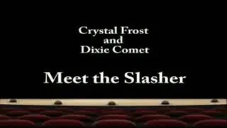 Cryst Frost & Dixie Comet Meet the Slasher (Part 2 fast download)