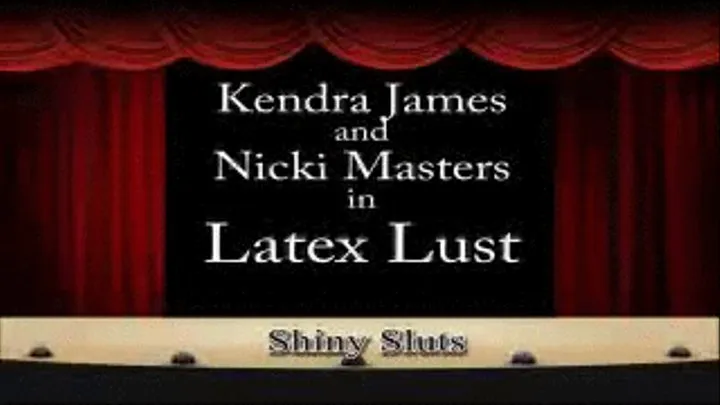 Latex Girl on Girl Fun with Kendra James (faster download)