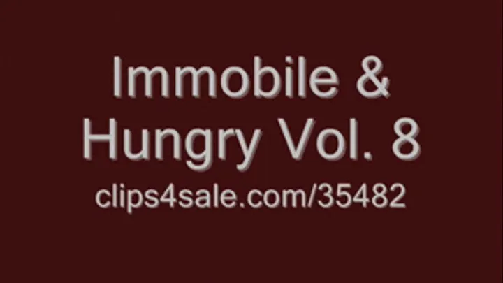 Immobile & Hungry - Vol. 8