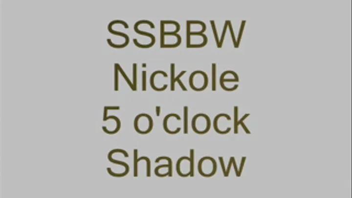 SSBBW Nickole Pope - 5 O'Clock Shadow on Double Chin