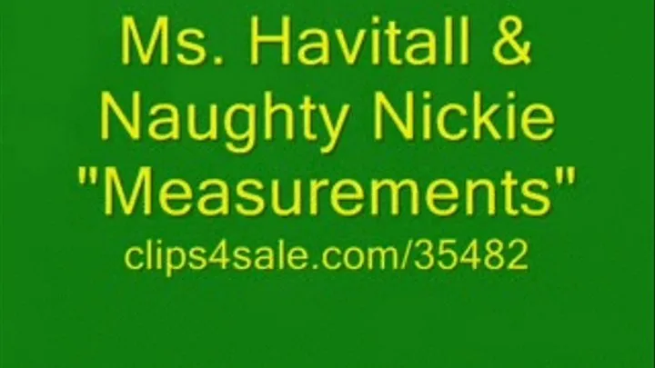 Naughty Nickie & Ms. Havitall - "Measurements"