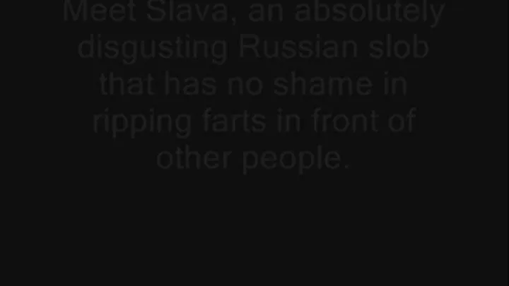 Big Fat Slava - 300 pound Hotel Farts from Step-Mother Russia