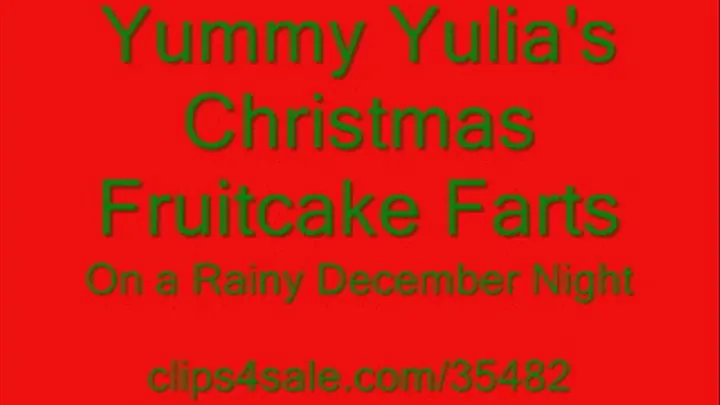 Yummy Yulia - "Christmas Fruitcake Farts"