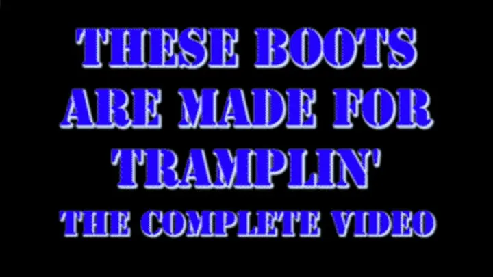 THESE BOOTS ARE MADE FOR TRAMPLIN' - The Complete Video